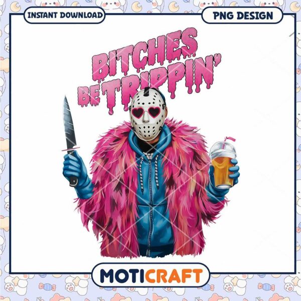 Bitches be trippin pink Jason png, Pink fur halloween killer pn
