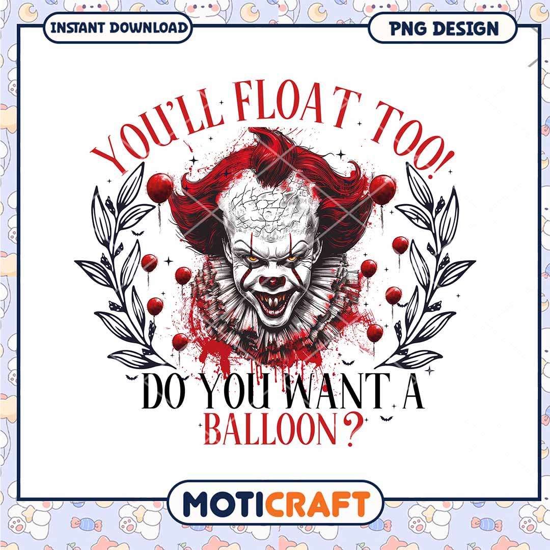 You ll float too, do you want a balloon, Horror Pennywise png