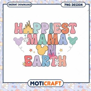 Disney Happiest Mama On Earth png, Disney world quotes png