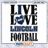 Lincoln live love football svg, Lincoln University svg, NCAA svg
