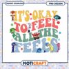 It's Okay to Feel All the Feels, Cute Colorful PNG Design Download 2 It's Okay to Feel All the Feels, Cute Colorful PNG Design Download