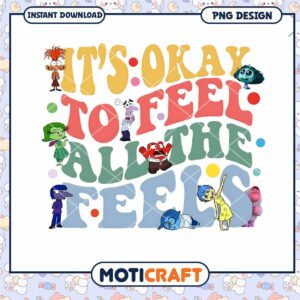 It's Okay to Feel All the Feels, Cute Colorful PNG Design Download