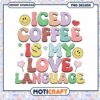 Iced Coffee Is My Love Language Colorful PNG Design for Instant Download