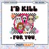 Id Kill For You Horror Valentine PNG 2 Id Kill For You Horror Valentine PNG