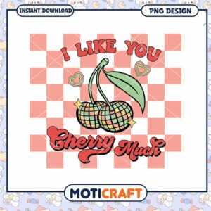 I Like You Cherry Much PNG Design