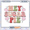 Hey Sugar Pie Cute PNG Design for Instant Download Decor Crafting 1 Hey Sugar Pie Cute PNG Design for Instant Download Decor Crafting