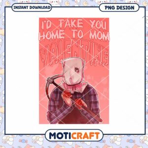 Funny Valentine's Day Print I Would Take You Home to Mom PNG 65x65