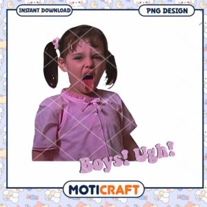 Funny PNG Design of a Girl Saying Boys Ugh Instant Download Art