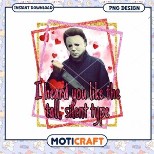 Funny I Heard You Like Tall Silent Type PNG Download for Gifts