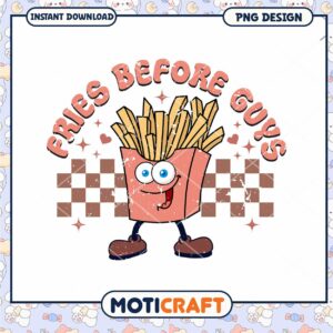 Fun Fries Before Guys PNG Design Instant Download for Food Lovers
