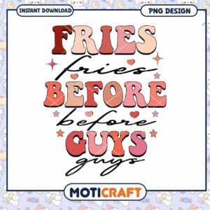 Fries Before Guys Valentine PNG