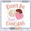 Dont Be Self Conchas PNG Design
