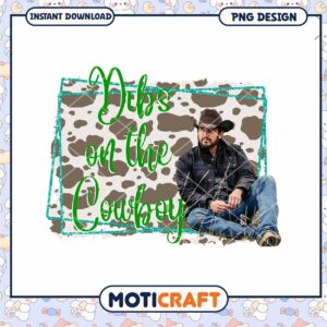 Dibs on the Cowboy PNG Design