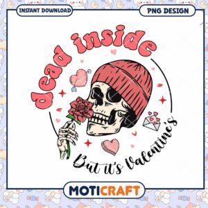 Dead Inside But Its Valentines Day Cute Skeleton PNG Design Download