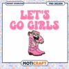 Cute Pink Boots and Hat Lets Go Girls PNG Instant Download Design 2 Cute Pink Boots and Hat Lets Go Girls PNG Instant Download Design