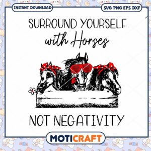Surround Yourself with Horses for Positive Vibes, Instant Download SVG