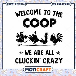 Welcome to the Coop Sign, We Are All Cluckin Crazy Decor