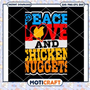 Peace Love and Chicken Nuggets SVG Design for Instant Download