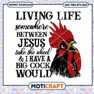 Living Life Between Jesus Take The Wheel, Big Cock SVG Download