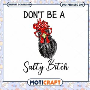 Funny Chicken Design for Crafting, Don't Be a Salty Bitch SVG