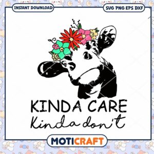 Floral Cow Design Kinda Care Kinda Don't Instant Download SVG PNG