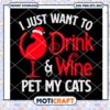 Drink Wine and Pet Cats Design, Perfect for Cat Lovers Gifts