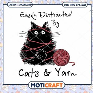 Easily Distracted By Cats And Yarn, Fun SVG Craft Download Design
