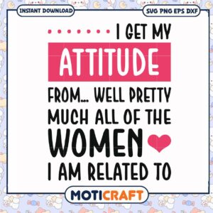Well pretty much all of the women svg, attitude quotes​ svg, funny svg