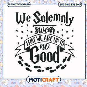 We solemnly swear that we are up to no good svg, harry potter svg, trending svg