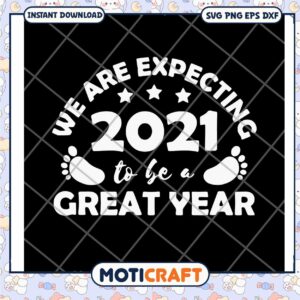 We are expecting 2021 svg, the great year​ svg, funny quotes svg