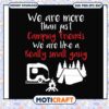 We are like a really small gang svg, camping friend​ svg, fuuny svg