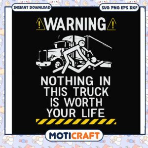 Warning nothing in this truck is worth your life svg, funny svg, dodge truck svg