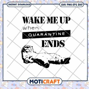 Wake me up when quarantine svg, funny cat art​ svg, quarantine ii​ svg