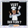 Vert der ferk svg, funny chef hats​ svg, trending quotes svg
