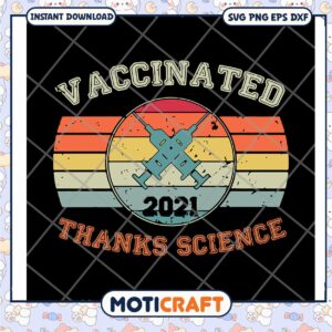 Vaccinated thanks science 2021 svg Vaccinated thanks science 2021 svg