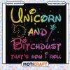 Unicorn and bitchdust that's how i roll svg, trending svg, funny unicorn svg