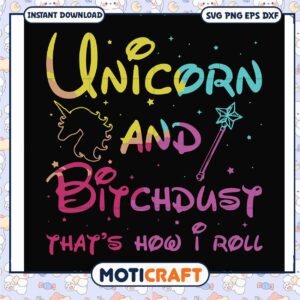 Unicorn and bitchdust that's how i roll svg, trending svg, funny unicorn svg