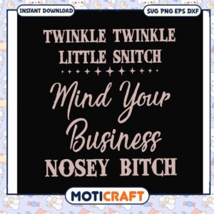 Twinkle twinkle little snitch svg, nosey mind your own business meme​ svg