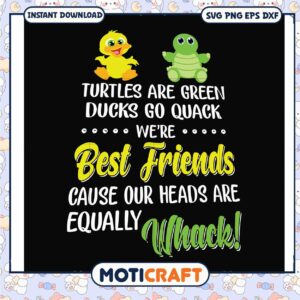 Turtles are green ducks go quack we're best friends svg, funny friends svg