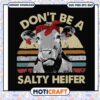 Trending dont be a salty heifer svg, funny cow signs svg, heifer svg 1 Trending dont be a salty heifer svg, funny cow signs svg, heifer svg