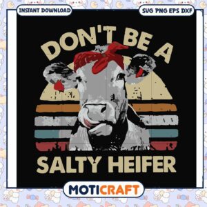 Trending dont be a salty heifer svg, funny cow signs​ svg, heifer svg