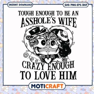 Tough enough to be an asshole's wife svg, skull heart​ svg, funny quotes svg