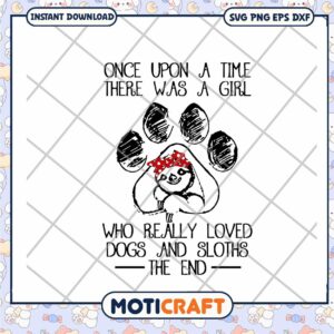 There was a girl who really loved dogs and sloths svg, anniversary quotes svg