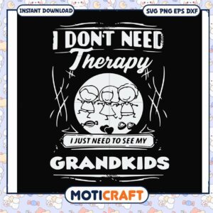 Therapy i just need to see my grandkids svg, trending svg, my grandkids​ svg