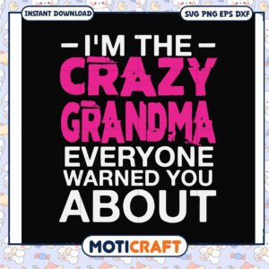 The scazy grandma everyone warned you about svg, funny grandma signs​ svg