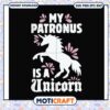 My patronus is a unicorn svg, quotes with unicorns​ svg, lego patronus​ svg