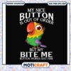 My nice button is out of order but my bite me svg, funny quotes svg