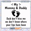 My mommy & daddy said don't kiss me we don't know svg, funny quotes​ svg