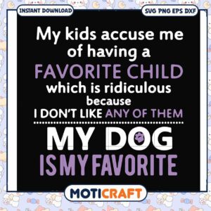 My kids accuse me of having a favorite child svg