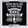 Mess with me I'll fight back mess with my dog svg, love my dog quotes​ svg